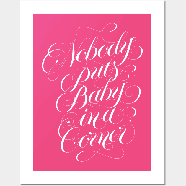 Nobody puts baby in a corner (white) Wall Art by bjornberglund